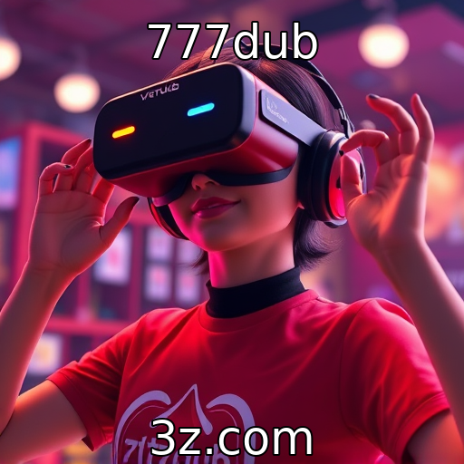 777dub : Tendências emergentes na realidade virtual para jogos